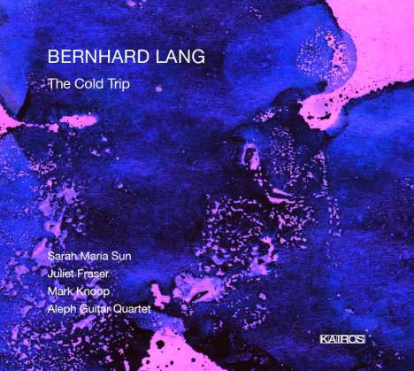 Bernhard Lang (geb. 1957): The Cold Trip Parts 1 &amp; 2, CD