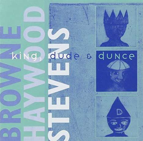 Stevens, Tim / Haywood,: King Dude And Dunce, CD
