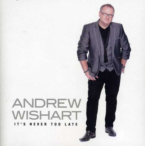 Andrew Wishart: It's Never Too Late, CD