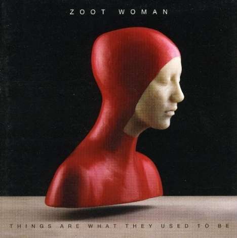 Zoot Woman: Things Are What They Used To Be, CD