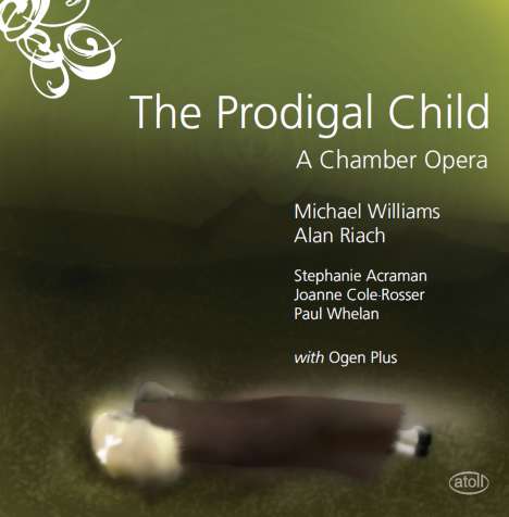 Michael Williams (geb. 1962): The Prodigal Child (A Chamber Opera), CD
