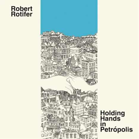 Robert Rotifer: Holding Hands In Petropolis, CD
