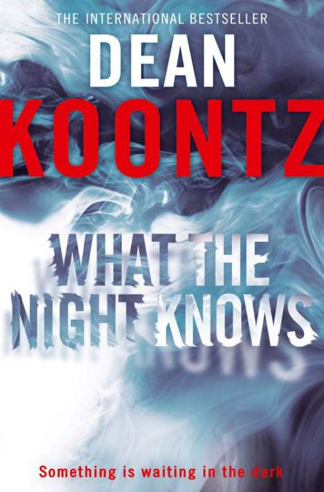 Dean R. Koontz: Koontz, D: What the Night Knows, Buch