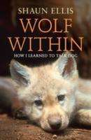 Shaun Ellis: Ellis, S: The Wolf Within, Buch