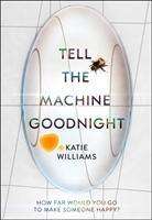 Katie Williams: Williams, K: Tell the Machine Goodnight, Buch
