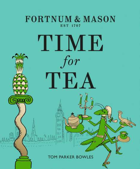 Tom Parker Bowles: Fortnum &amp; Mason: Time for Tea, Buch