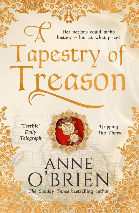 "A Tapestry of Treason" von Anne O'Brien. Oben Zitat. Rechts: 'Gripping', links: 'Terrific'. Goldene Bordüre, rote Rose.
