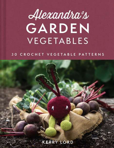 Kerry Lord: Alexandra's Garden Vegetables, Buch