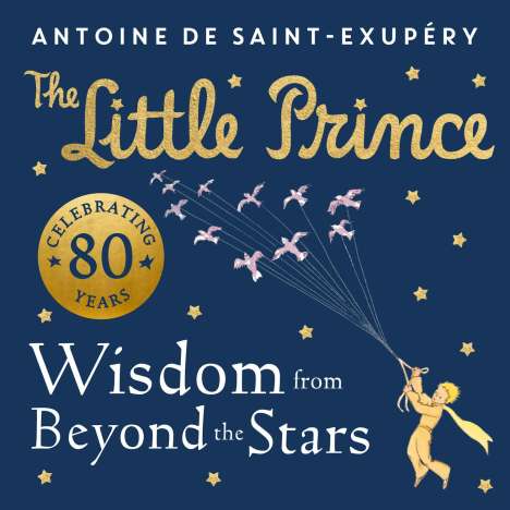 Antoine de Saint-Exupéry: The Little Prince: Wisdom from Beyond the Stars, Buch