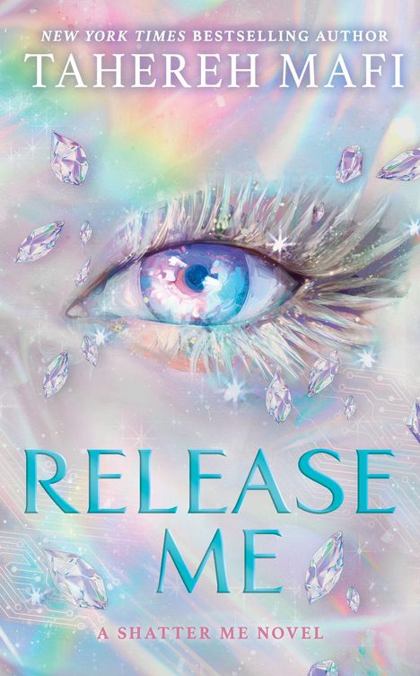 "NEW YORK TIMES BESTSELLING AUTHOR TAHEREH MAFI, RELEASE ME, A SHATTER ME NOVEL." Ein helles Auge umgeben von Kristallen.
