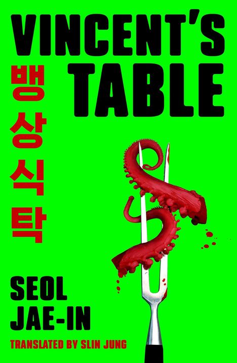 Text: "VINCENT'S TABLE", koreanische Schriftzeichen, "SEOL JAE-IN", "TRANSLATED BY SLIN JUNG". Eine Gabel mit Tentakel.