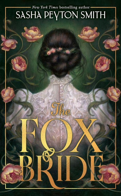 "SASHA PEYTON SMITH" oben, "The FOX & BRIDE" in gold. Illustration: Frau mit Hochsteckfrisur, umgeben von blühenden Blumen.