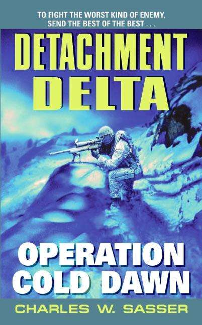 Charles W Sasser: Detachment Delta: Operation Cold Dawn, Buch