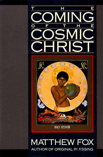 Matthew Fox: The Coming of the Cosmic Christ, Buch