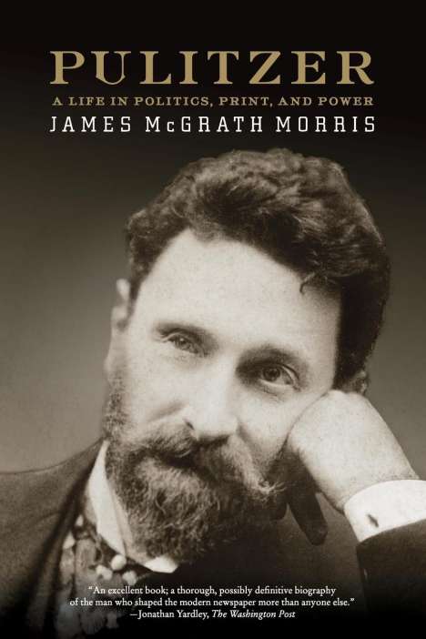 James Mcgrath Morris: Pulitzer: A Life in Politics, Print, and Power, Buch