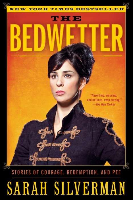 Sarah Silverman: The Bedwetter: Stories of Courage, Redemption, and Pee, Buch
