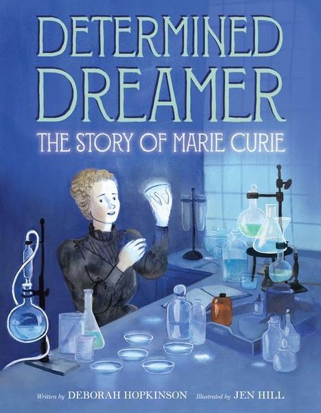 Deborah Hopkinson: Determined Dreamer: The Story of Marie Curie, Buch