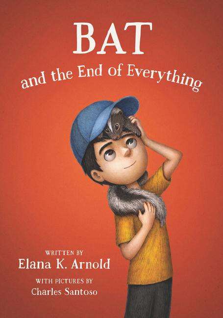 Elana K Arnold: Bat and the End of Everything, Buch