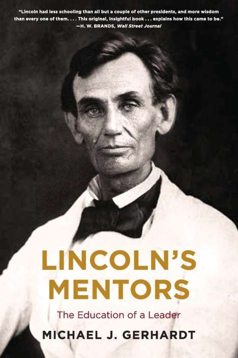 Michael J Gerhardt: Lincoln's Mentors, Buch