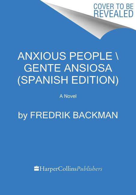 Fredrik Backman: Anxious People \ Gente Ansiosa (Spanish Edition), Buch