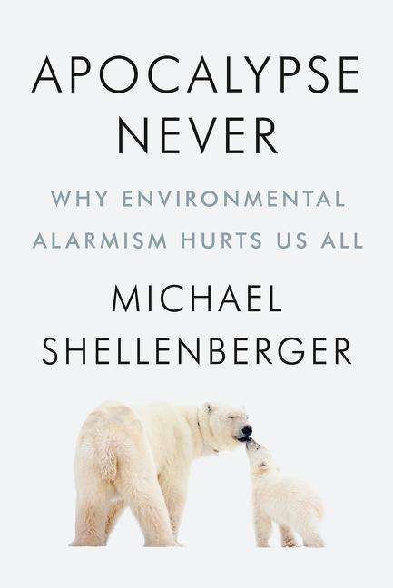 Michael Shellenberger: Why Environmental Alarmism Hurts Us All, Buch