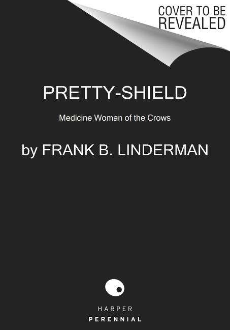 Frank B Linderman: Pretty-Shield, Buch