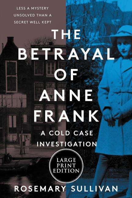Rosemary Sullivan: The Betrayal of Anne Frank, Buch