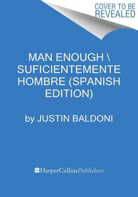 Justin Baldoni: Man Enough \ Lo Suficientemente Hombre (Spanish Edition), Buch