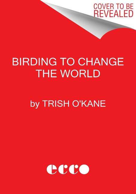 Trish O'Kane: Birding to Change the World, Buch