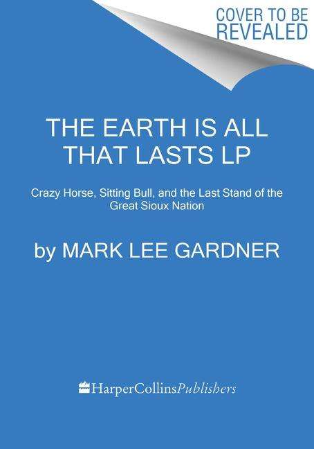 Mark Lee Gardner: The Earth Is All That Lasts, Buch