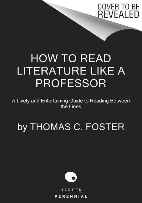 Thomas C Foster: How to Read Literature Like a Professor [Third Edition], Buch