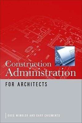 Gary Chiumento: Construction Administration for Architects, Buch