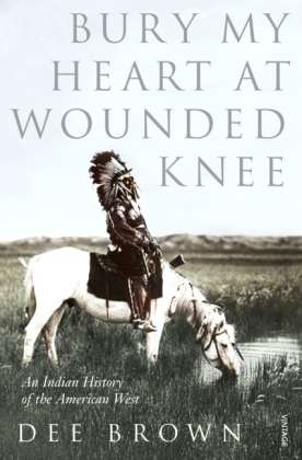 Dee Brown: Bury My Heart at Wounded Knee, Buch