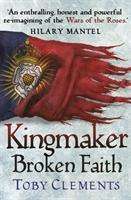 Toby Clements: Kingmaker: Broken Faith, Buch