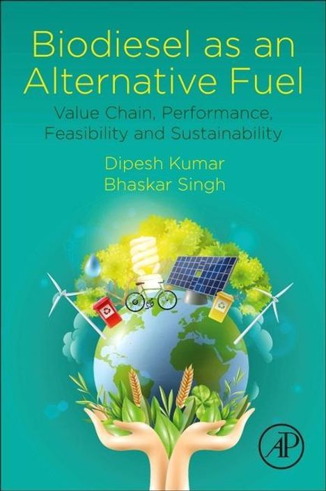 Dipesh Kumar (Post-doctoral Research Associate, Centre for Energy in the Indian Institute of Technology Guwahati, Guwahati, Assam, India): Biodiesel as an Alternative Fuel, Buch