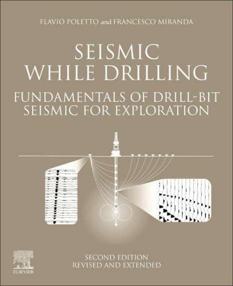 Poletto, F.B (Istituto Nazionale di Oceanografia e di Geofisica Sperimentale (OGS), Sgonico (Trieste), Italy): Seismic While Drilling, Buch