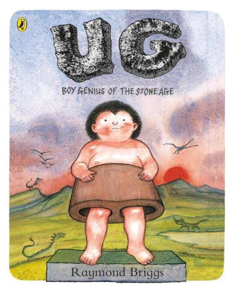 Raymond Briggs: UG: Boy Genius of the Stone Age and His Search for Soft Trousers, Buch