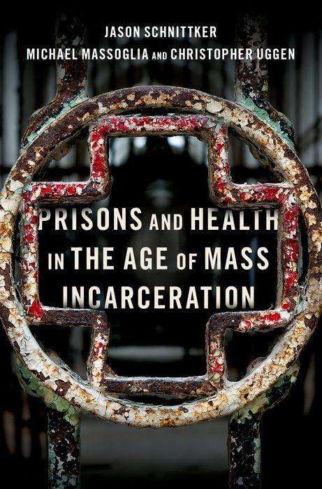 Jason Schnittker: Prisons and Health in the Age of Mass Incarceration, Buch