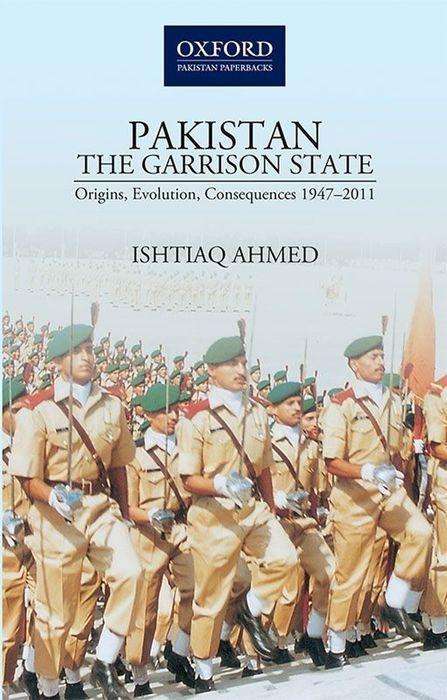 Ishtiaq Ahmed: Pakistanthe Garrison State: Origins, Evolution, Consequences (1947-2011), Buch