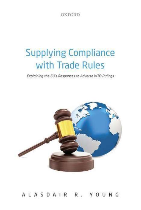 Alasdair R Young: Supplying Compliance with Trade Rules, Buch