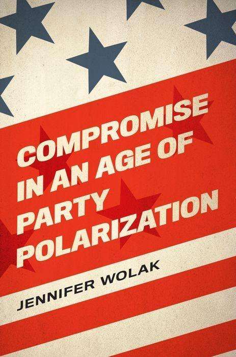 Jennifer Wolak: Compromise in an Age of Party Polarization, Buch