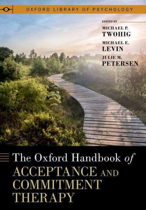 Michael P Twohig: The Oxford Handbook of Acceptance and Commitment Therapy, Buch