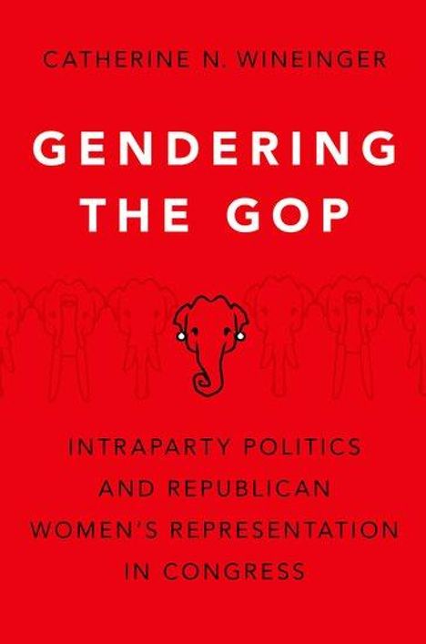 Catherine N Wineinger: Gendering the GOP, Buch
