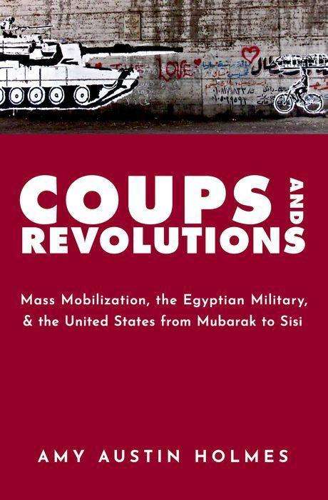 Amy Austin Holmes: Coups and Revolutions, Buch