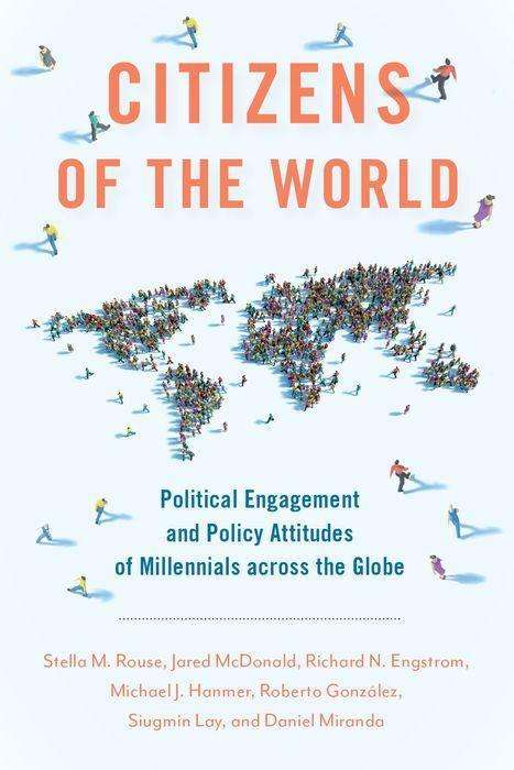 Stella M. Rouse: Citizens of the World: Political Engagement and Policy Attitudes of Millennials Across the Globe, Buch