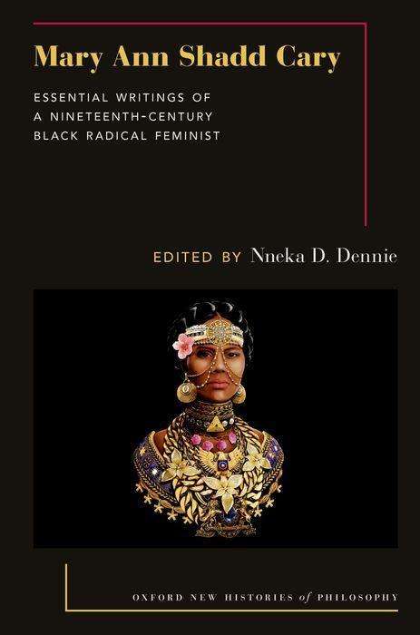 Mary Ann Shadd Cary: Essential Writings of a Nineteenth-Century Black Radical Feminist, Buch