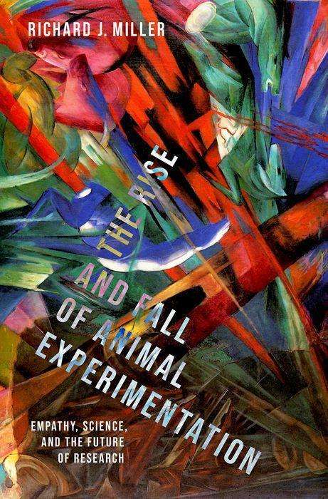 Richard J. Miller: The Rise and Fall of Animal Experimentation, Buch