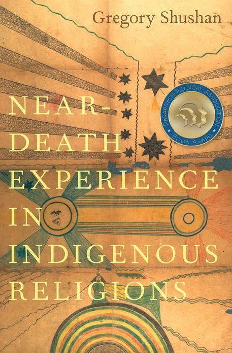 Gregory Shushan: Near-Death Experience in Indigenous Religions, Buch