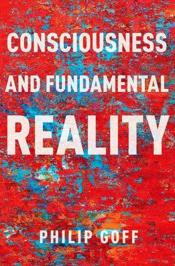 Philip Goff: Consciousness and Fundamental Reality, Buch