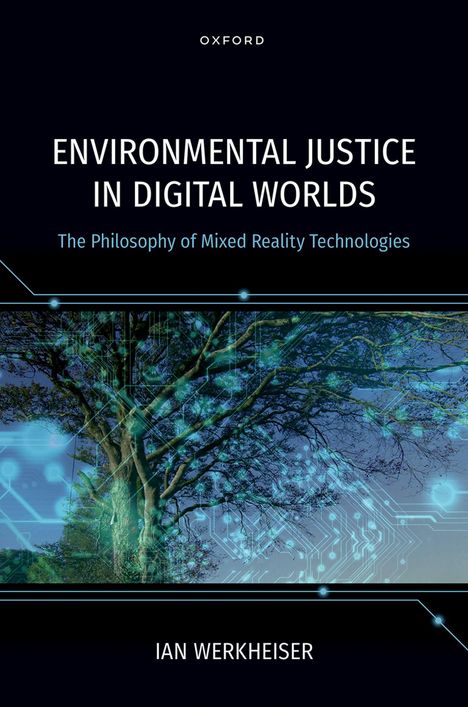 „Environmental Justice in Digital Worlds“ von Ian Werkheiser. Oben steht „Oxford“. Unten ein Baum mit digitalen Elementen.